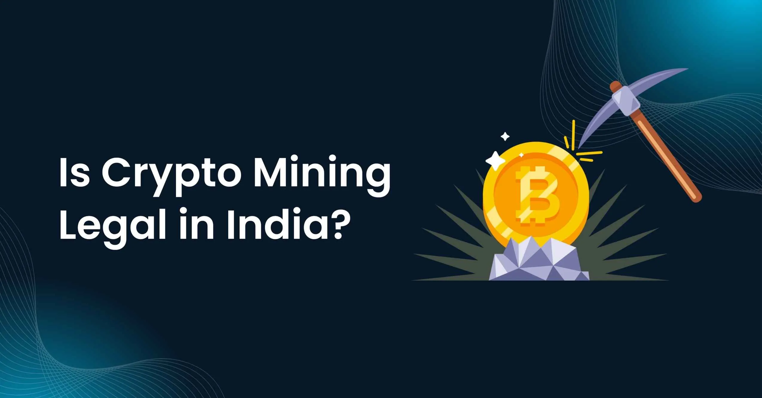 Is Crypto Mining Legal in India? (Rules & Practical Considerations)