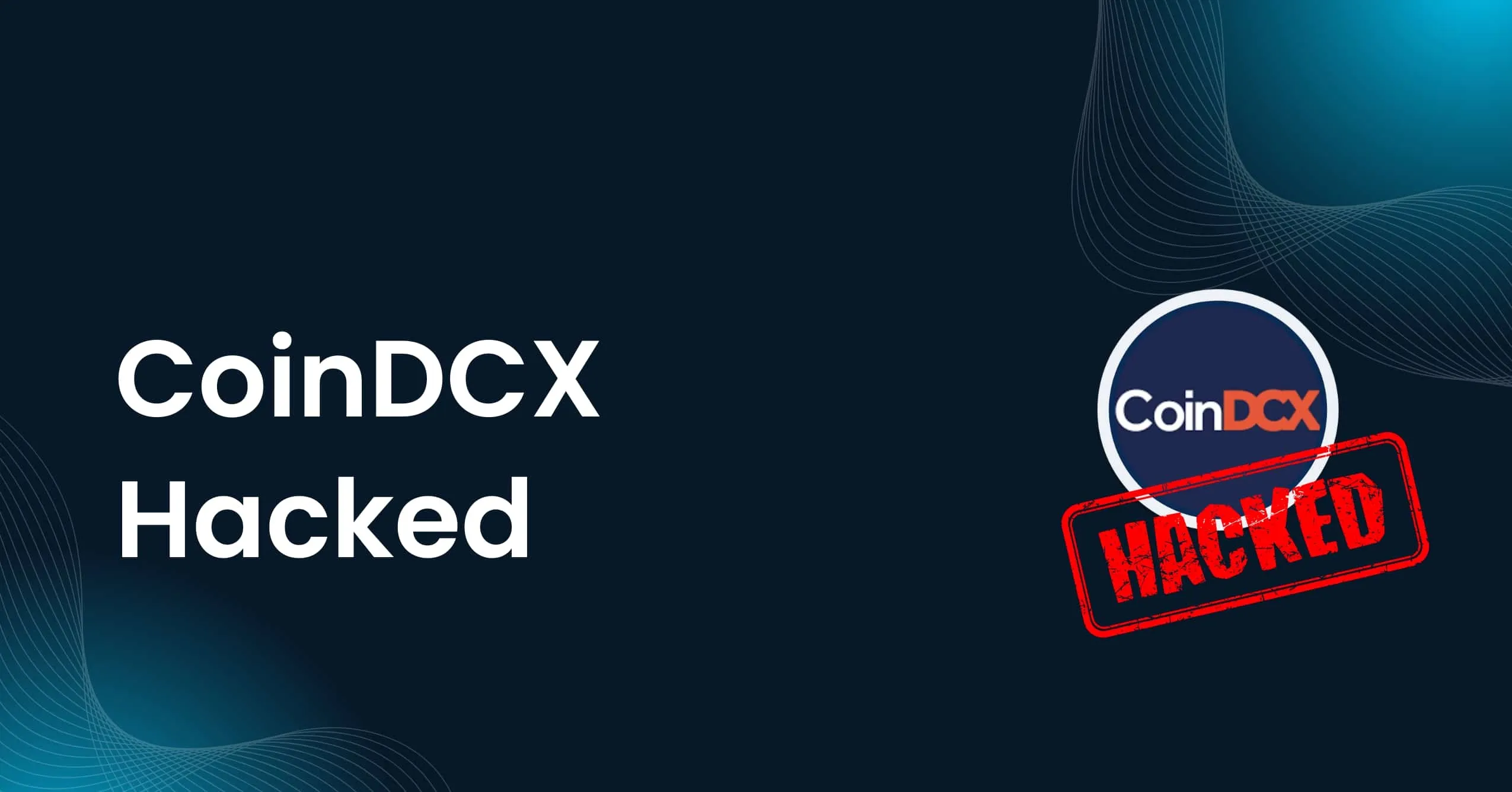 CoinDCX Hacked – How Rs 378 Crore Were Lost?